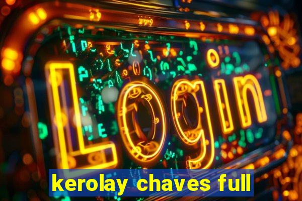 kerolay chaves full